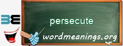 WordMeaning blackboard for persecute